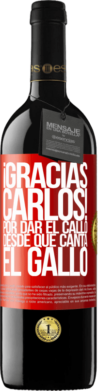 39,95 € Free Shipping | Red Wine RED Edition MBE Reserve Gracias Carlos! Por dar el callo desde que canta el gallo Red Label. Customizable label Reserve 12 Months Harvest 2014 Tempranillo