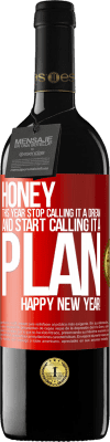 39,95 € Бесплатная доставка | Красное вино Издание RED MBE Бронировать Дорогая, в этом году перестань называть это мечтой и начни называть это планом. С новым годом! Красная метка. Настраиваемая этикетка Бронировать 12 Месяцы Урожай 2015 Tempranillo