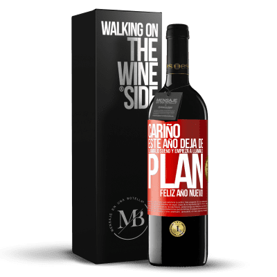 «Cariño, este año deja de llamarlo sueño y empieza a llamarlo plan. Feliz año nuevo!» Edición RED MBE Reserva