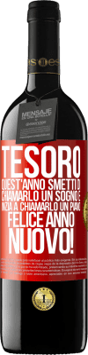 39,95 € Spedizione Gratuita | Vino rosso Edizione RED MBE Riserva Tesoro, quest'anno smetti di chiamarlo un sogno e inizia a chiamarlo un piano. Felice anno nuovo! Etichetta Rossa. Etichetta personalizzabile Riserva 12 Mesi Raccogliere 2014 Tempranillo