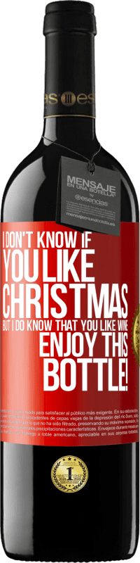 39,95 € Free Shipping | Red Wine RED Edition MBE Reserve I don't know if you like Christmas, but I do know that you like wine. Enjoy this bottle! Red Label. Customizable label Reserve 12 Months Harvest 2015 Tempranillo