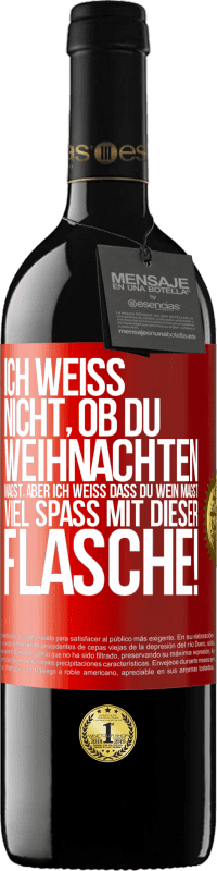 39,95 € Kostenloser Versand | Rotwein RED Ausgabe MBE Reserve Ich weiß nicht, ob du Weihnachten magst, aber ich weiß, dass du Wein magst. Viel Spaß mit dieser Flasche! Rote Markierung. Anpassbares Etikett Reserve 12 Monate Ernte 2015 Tempranillo