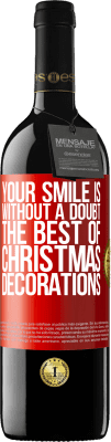 39,95 € 免费送货 | 红酒 RED版 MBE 预订 毫无疑问，您的微笑是最好的圣诞节装饰品 红色标签. 可自定义的标签 预订 12 个月 收成 2014 Tempranillo