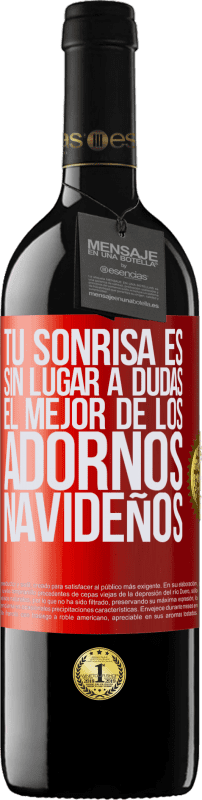 39,95 € Envío gratis | Vino Tinto Edición RED MBE Reserva Tu sonrisa es, sin lugar a dudas, el mejor de los adornos navideños Etiqueta Roja. Etiqueta personalizable Reserva 12 Meses Cosecha 2015 Tempranillo