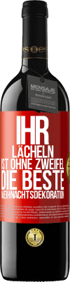 39,95 € Kostenloser Versand | Rotwein RED Ausgabe MBE Reserve Ihr Lächeln ist ohne Zweifel die beste Weihnachtsdekoration Rote Markierung. Anpassbares Etikett Reserve 12 Monate Ernte 2014 Tempranillo