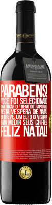 39,95 € Envio grátis | Vinho tinto Edição RED MBE Reserva Parabéns! Você foi selecionado para puxar o trenó do Papai Noel nesta véspera de Natal. Em breve, um elfo o visitará para Etiqueta Vermelha. Etiqueta personalizável Reserva 12 Meses Colheita 2015 Tempranillo