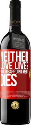 39,95 € Free Shipping | Red Wine RED Edition MBE Reserve Neither love lives, nor disappointment dies Red Label. Customizable label Reserve 12 Months Harvest 2014 Tempranillo