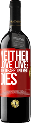 39,95 € Free Shipping | Red Wine RED Edition MBE Reserve Neither love lives, nor disappointment dies Red Label. Customizable label Reserve 12 Months Harvest 2015 Tempranillo