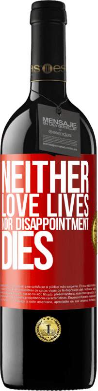 39,95 € Free Shipping | Red Wine RED Edition MBE Reserve Neither love lives, nor disappointment dies Red Label. Customizable label Reserve 12 Months Harvest 2014 Tempranillo