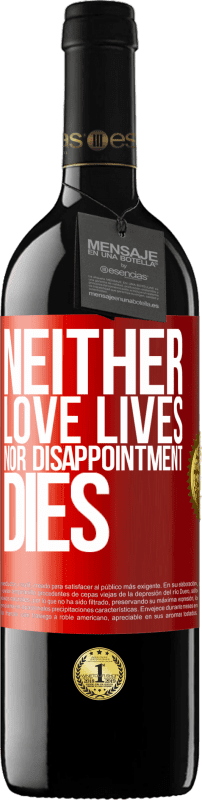 39,95 € Free Shipping | Red Wine RED Edition MBE Reserve Neither love lives, nor disappointment dies Red Label. Customizable label Reserve 12 Months Harvest 2015 Tempranillo