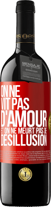 39,95 € Envoi gratuit | Vin rouge Édition RED MBE Réserve On ne vit pas d'amour, et on ne meurt pas de désillusion Étiquette Rouge. Étiquette personnalisable Réserve 12 Mois Récolte 2015 Tempranillo
