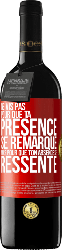 39,95 € Envoi gratuit | Vin rouge Édition RED MBE Réserve Ne vis pas pour que ta présence se remarque, mais pour que ton absence se ressente Étiquette Rouge. Étiquette personnalisable Réserve 12 Mois Récolte 2015 Tempranillo