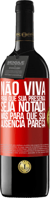 39,95 € Envio grátis | Vinho tinto Edição RED MBE Reserva Não viva para que sua presença seja notada, mas para que sua ausência pareça Etiqueta Vermelha. Etiqueta personalizável Reserva 12 Meses Colheita 2014 Tempranillo