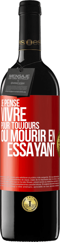 39,95 € Envoi gratuit | Vin rouge Édition RED MBE Réserve Je pense vivre pour toujours ou mourir en essayant Étiquette Rouge. Étiquette personnalisable Réserve 12 Mois Récolte 2015 Tempranillo