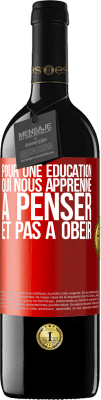 39,95 € Envoi gratuit | Vin rouge Édition RED MBE Réserve Pour une éducation qui nous apprenne à penser, et pas à obéir Étiquette Rouge. Étiquette personnalisable Réserve 12 Mois Récolte 2014 Tempranillo