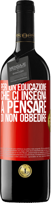 39,95 € Spedizione Gratuita | Vino rosso Edizione RED MBE Riserva Per un'educazione che ci insegna a pensare di non obbedire Etichetta Rossa. Etichetta personalizzabile Riserva 12 Mesi Raccogliere 2015 Tempranillo