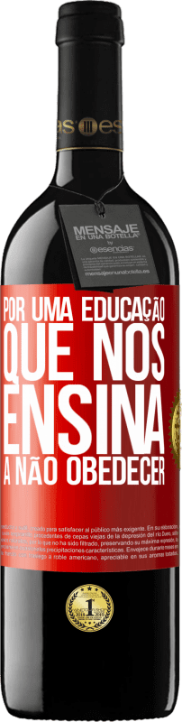 39,95 € Envio grátis | Vinho tinto Edição RED MBE Reserva Por uma educação que nos ensina a não obedecer Etiqueta Vermelha. Etiqueta personalizável Reserva 12 Meses Colheita 2015 Tempranillo