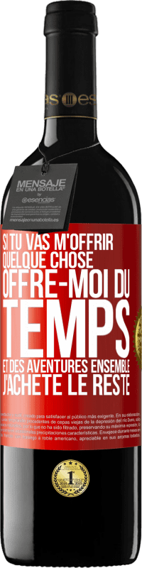 39,95 € Envoi gratuit | Vin rouge Édition RED MBE Réserve Si tu vas m'offrir quelque chose, offre-moi du temps et des aventures ensemble. J'achète le reste Étiquette Rouge. Étiquette personnalisable Réserve 12 Mois Récolte 2015 Tempranillo