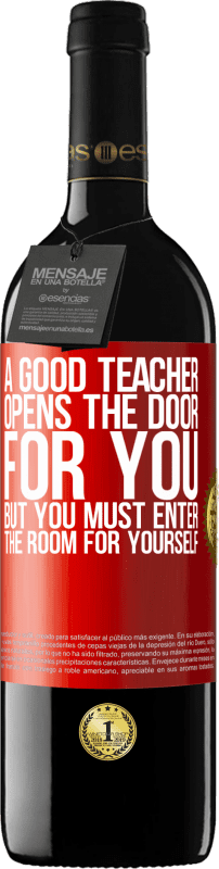 39,95 € Free Shipping | Red Wine RED Edition MBE Reserve A good teacher opens the door for you, but you must enter the room for yourself Red Label. Customizable label Reserve 12 Months Harvest 2014 Tempranillo