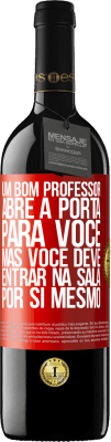 39,95 € Envio grátis | Vinho tinto Edição RED MBE Reserva Um bom professor abre a porta para você, mas você deve entrar na sala por si mesmo Etiqueta Vermelha. Etiqueta personalizável Reserva 12 Meses Colheita 2016 Tempranillo