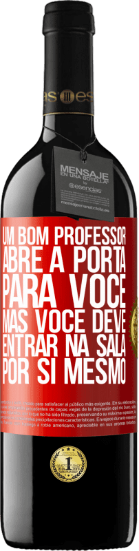 39,95 € Envio grátis | Vinho tinto Edição RED MBE Reserva Um bom professor abre a porta para você, mas você deve entrar na sala por si mesmo Etiqueta Vermelha. Etiqueta personalizável Reserva 12 Meses Colheita 2016 Tempranillo