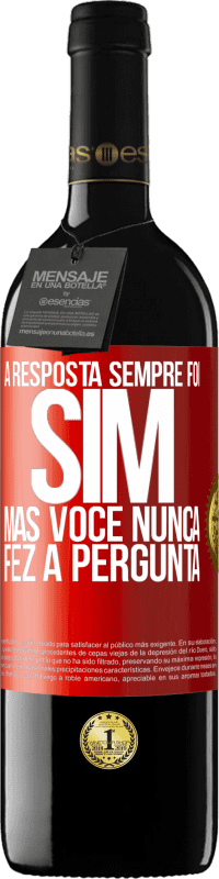 39,95 € Envio grátis | Vinho tinto Edição RED MBE Reserva A resposta sempre foi SIM. Mas você nunca fez a pergunta Etiqueta Vermelha. Etiqueta personalizável Reserva 12 Meses Colheita 2015 Tempranillo