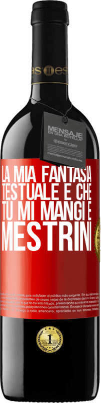 39,95 € Spedizione Gratuita | Vino rosso Edizione RED MBE Riserva La mia fantasia testuale è che tu mi mangi e mestrini Etichetta Rossa. Etichetta personalizzabile Riserva 12 Mesi Raccogliere 2015 Tempranillo