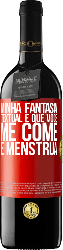 39,95 € Envio grátis | Vinho tinto Edição RED MBE Reserva Minha fantasia textual é que você me come e menstrua Etiqueta Vermelha. Etiqueta personalizável Reserva 12 Meses Colheita 2015 Tempranillo