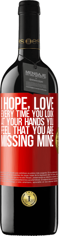 39,95 € Бесплатная доставка | Красное вино Издание RED MBE Бронировать Надеюсь, любимый, каждый раз, когда ты смотришь на свои руки, ты чувствуешь, что скучаешь по моим Красная метка. Настраиваемая этикетка Бронировать 12 Месяцы Урожай 2014 Tempranillo