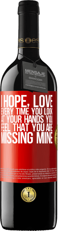 39,95 € Free Shipping | Red Wine RED Edition MBE Reserve I hope, love, every time you look at your hands you feel that you are missing mine Red Label. Customizable label Reserve 12 Months Harvest 2015 Tempranillo