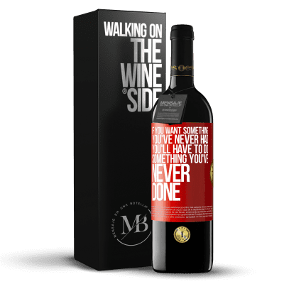 «If you want something you've never had, you'll have to do something you've never done» RED Edition MBE Reserve