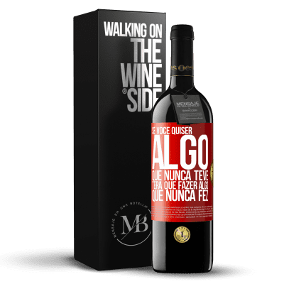 «Se você quiser algo que nunca teve, terá que fazer algo que nunca fez» Edição RED MBE Reserva