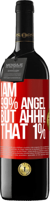 39,95 € Free Shipping | Red Wine RED Edition MBE Reserve I am 99% angel, but ahhh! that 1% Red Label. Customizable label Reserve 12 Months Harvest 2015 Tempranillo