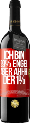 39,95 € Kostenloser Versand | Rotwein RED Ausgabe MBE Reserve Ich bin 99% Engel aber ahhh! der 1% Rote Markierung. Anpassbares Etikett Reserve 12 Monate Ernte 2014 Tempranillo