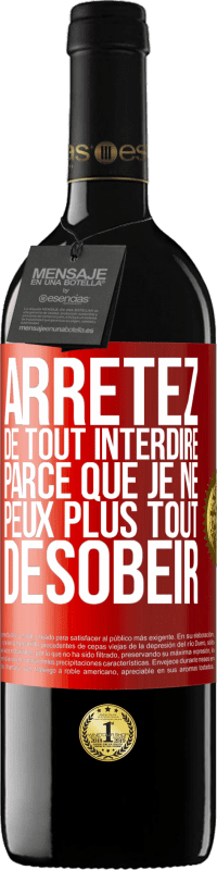 39,95 € Envoi gratuit | Vin rouge Édition RED MBE Réserve Arrêtez de tout interdire parce que je ne peux plus tout désobéir Étiquette Rouge. Étiquette personnalisable Réserve 12 Mois Récolte 2015 Tempranillo