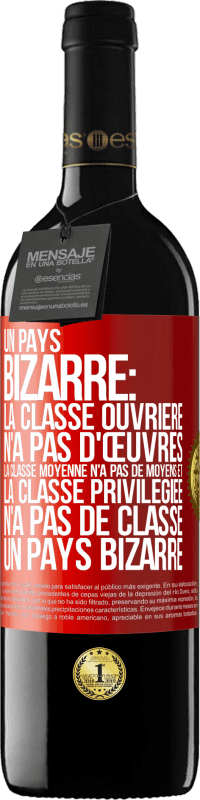 39,95 € Envoi gratuit | Vin rouge Édition RED MBE Réserve Un pays bizarre: la classe ouvrière n'a pas d'œuvres, la classe moyenne n'a pas de moyens et la classe privilegiée n'a pas de cl Étiquette Rouge. Étiquette personnalisable Réserve 12 Mois Récolte 2015 Tempranillo