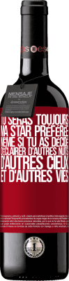 39,95 € Envoi gratuit | Vin rouge Édition RED MBE Réserve Tu seras toujours ma star préférée même si tu as décidé d'éclairer d'autres nuits, d'autres cieux et d'autres vies Étiquette Rouge. Étiquette personnalisable Réserve 12 Mois Récolte 2014 Tempranillo