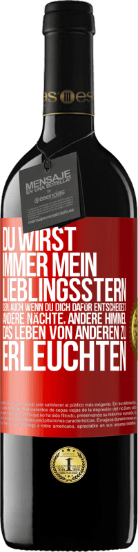 39,95 € Kostenloser Versand | Rotwein RED Ausgabe MBE Reserve Du wirst immer mein Lieblingsstern sein, auch wenn du dich dafür entscheidest, andere Nächte, andere Himmel, das Leben von ander Rote Markierung. Anpassbares Etikett Reserve 12 Monate Ernte 2015 Tempranillo