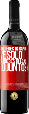 39,95 € Envío gratis | Vino Tinto Edición RED MBE Reserva Si quieres ir rápido, ve solo. Si quieres ir lejos, id juntos Etiqueta Roja. Etiqueta personalizable Reserva 12 Meses Cosecha 2015 Tempranillo