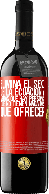 39,95 € Envío gratis | Vino Tinto Edición RED MBE Reserva Elimina el sexo de la ecuación y verás que hay personas que no tienen nada más que ofrecer Etiqueta Roja. Etiqueta personalizable Reserva 12 Meses Cosecha 2015 Tempranillo