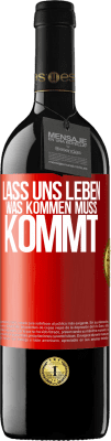 39,95 € Kostenloser Versand | Rotwein RED Ausgabe MBE Reserve Lass uns leben. Was kommen muss, kommt. Rote Markierung. Anpassbares Etikett Reserve 12 Monate Ernte 2015 Tempranillo