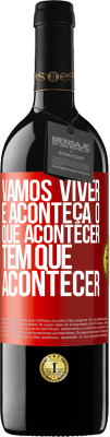 39,95 € Envio grátis | Vinho tinto Edição RED MBE Reserva Vamos viver E aconteça o que acontecer, tem que acontecer Etiqueta Vermelha. Etiqueta personalizável Reserva 12 Meses Colheita 2014 Tempranillo