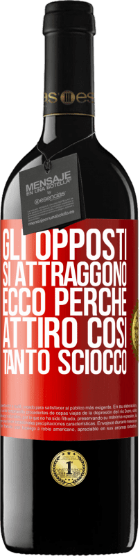 39,95 € Spedizione Gratuita | Vino rosso Edizione RED MBE Riserva Gli opposti si attraggono. Ecco perché attiro così tanto sciocco Etichetta Rossa. Etichetta personalizzabile Riserva 12 Mesi Raccogliere 2015 Tempranillo