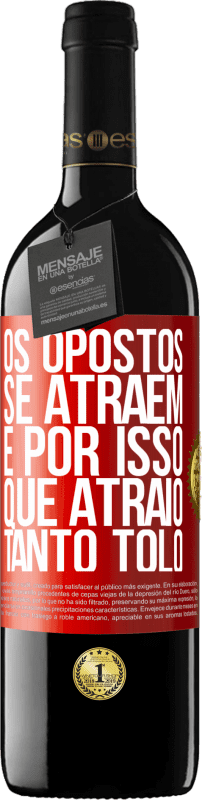 39,95 € Envio grátis | Vinho tinto Edição RED MBE Reserva Os opostos se atraem. É por isso que atraio tanto tolo Etiqueta Vermelha. Etiqueta personalizável Reserva 12 Meses Colheita 2015 Tempranillo