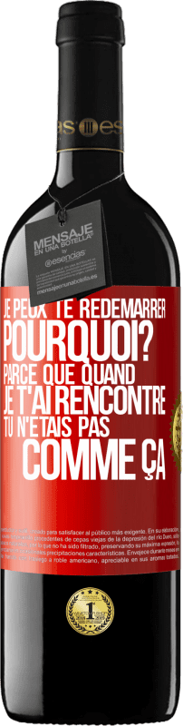 39,95 € Envoi gratuit | Vin rouge Édition RED MBE Réserve Je peux te redémarrer. Pourquoi? Parce que quand je t'ai rencontré tu n'étais pas comme ça Étiquette Rouge. Étiquette personnalisable Réserve 12 Mois Récolte 2015 Tempranillo