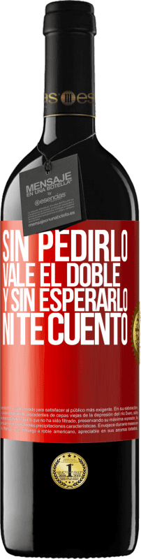 39,95 € Envío gratis | Vino Tinto Edición RED MBE Reserva Sin pedirlo vale el doble. Y sin esperarlo, ni te cuento Etiqueta Roja. Etiqueta personalizable Reserva 12 Meses Cosecha 2015 Tempranillo