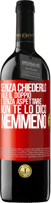 39,95 € Spedizione Gratuita | Vino rosso Edizione RED MBE Riserva Senza chiederlo vale il doppio. E senza aspettare, non te lo dico nemmeno Etichetta Rossa. Etichetta personalizzabile Riserva 12 Mesi Raccogliere 2015 Tempranillo