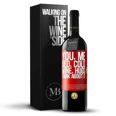 «You, me, bed, cold, wine, hugs. Think about it» RED Edition MBE Reserve