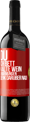 39,95 € Kostenloser Versand | Rotwein RED Ausgabe MBE Reserve Du, ich Bett, Kälte Wein, Umarmungen. Denk darüber nach Rote Markierung. Anpassbares Etikett Reserve 12 Monate Ernte 2016 Tempranillo