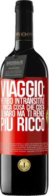 39,95 € Spedizione Gratuita | Vino rosso Edizione RED MBE Riserva Viaggio: verbo intransitivo. L'unica cosa che costa denaro ma ti rende più ricco Etichetta Rossa. Etichetta personalizzabile Riserva 12 Mesi Raccogliere 2014 Tempranillo